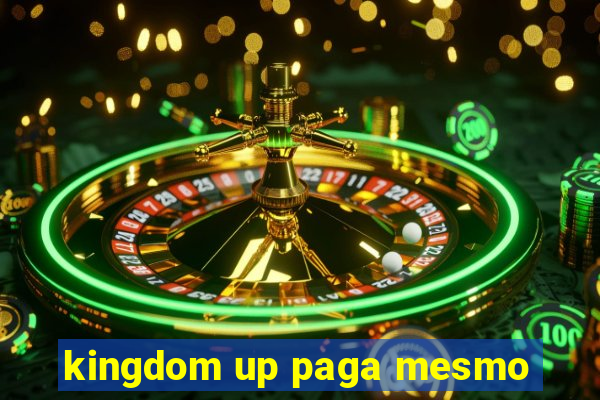 kingdom up paga mesmo